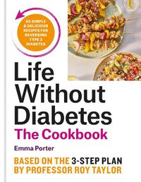 Cover image for The Life Without Diabetes Cookbook