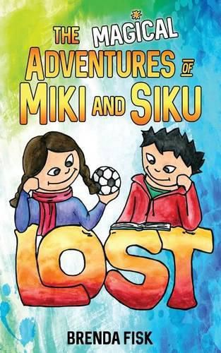 Cover image for The Magical Adventures of Miki and Siku: Book 1: Lost