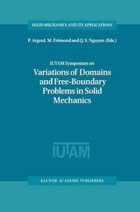 Cover image for IUTAM Symposium on Variations of Domain and Free-Boundary Problems in Solid Mechanics: Proceedings of the IUTAM Symposium held in Paris, France, 22-25 April 1997