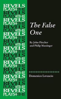 Cover image for The False One: By John Fletcher and Philip Massinger