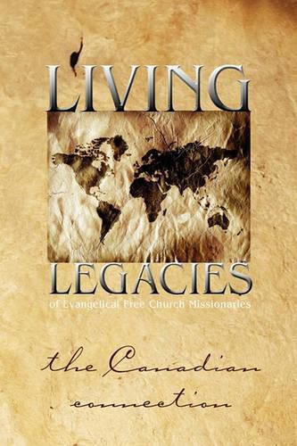 Cover image for Living Legacies of Evangelical Free Church Missionaries: The Canadian Connection