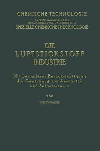 Cover image for Die Luftstickstoff-Industrie: Mit Besonderer Berucksichtigung Der Gewinnung Von Ammoniak Und Salpetersaure