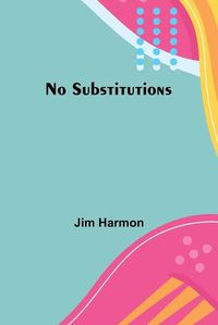 Cover image for No Substitutions