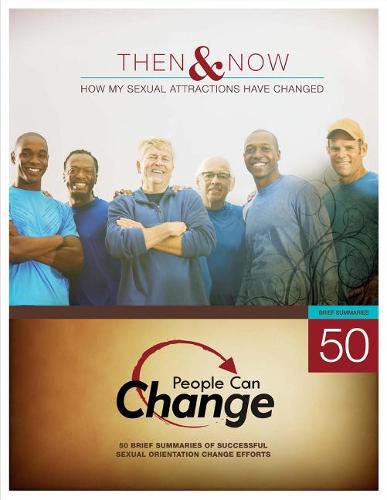 Cover image for Then & Now: How My Sexual Attractions Have Changed: 50 Brief Summaries of Successful Sexual Orientation Change Efforts