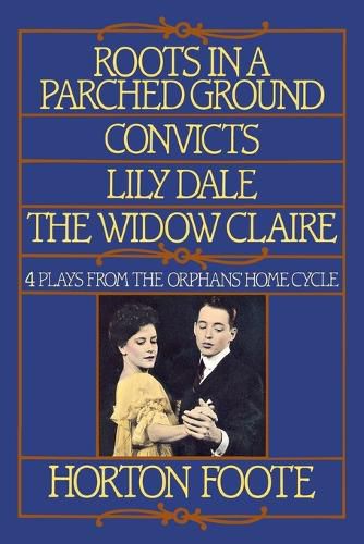 Cover image for Roots in a Parched Ground ; Convicts ; Lily Dale ; the Widow Claire: The First Four Plays of the Orphans' Home Cycle
