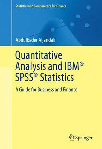 Cover image for Quantitative Analysis and IBM (R) SPSS (R) Statistics: A Guide for Business and Finance