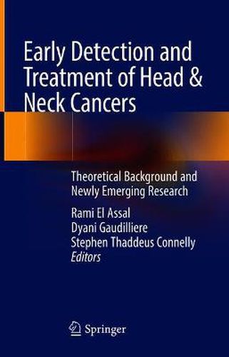 Cover image for Early Detection and Treatment of Head & Neck Cancers: Theoretical Background and Newly Emerging Research