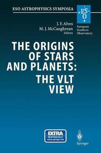 Cover image for The Origins of Stars and Planets: The VLT View: Proceedings of the ESO Workshop Held in Garching, Germany, 24-27 April 2001