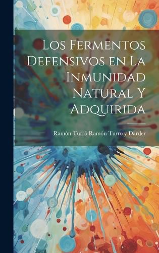 Cover image for Los Fermentos Defensivos en la Inmunidad Natural y Adquirida