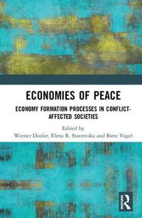 Cover image for Economies of Peace: Economy Formation Processes in Conflict-Affected Societies