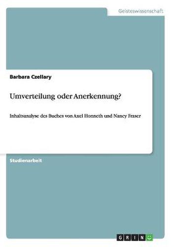 Cover image for Umverteilung oder Anerkennung?: Inhaltsanalyse des Buches von Axel Honneth und Nancy Fraser