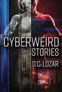 Cover image for CyberWeird Stories: A Contagious Collection of Short Stories and Poems