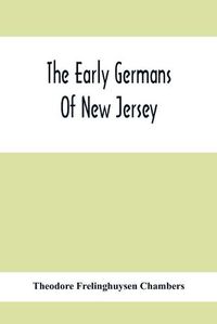 Cover image for The Early Germans Of New Jersey: Their History, Churches, And Genealogies