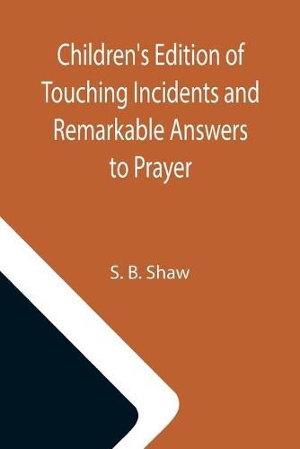 Cover image for Children's Edition of Touching Incidents and Remarkable Answers to Prayer