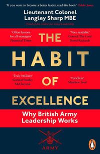 Cover image for The Habit of Excellence: Why British Army Leadership Works