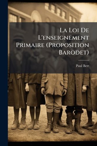 Cover image for La Loi de L'Enseignement Primaire (Proposition Barodet)