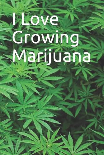 Cover image for I Love Growing Marijuana