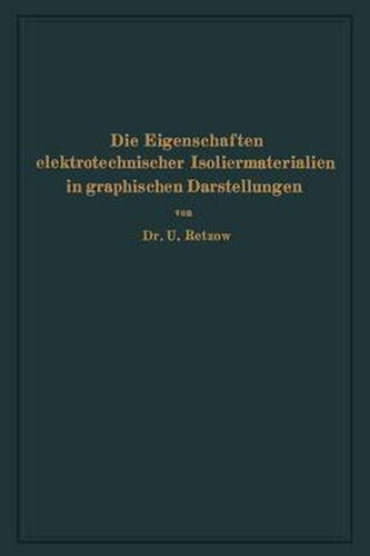 Cover image for Die Eigenschaften Elektrotechnischer Isoliermaterialien in Graphischen Darstellungen: Eine Sammlung Von Versuchsergebnissen Aus Technik Und Wissenschaft