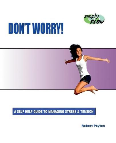 Cover image for Don't Worry!: A Self Help Guide to Managing Stress and Tension