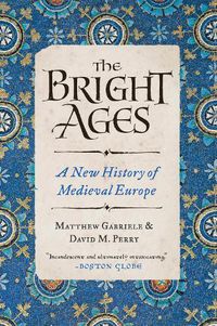 Cover image for The Bright Ages: A New History of Medieval Europe