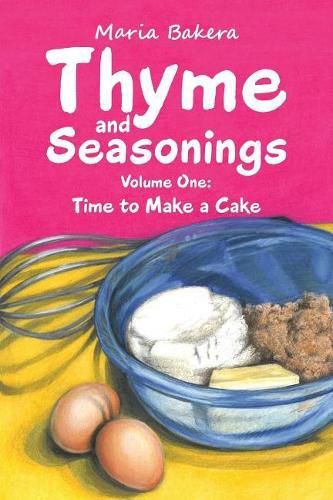 Cover image for Thyme and Seasonings: Volume One: Time to Make a Cake