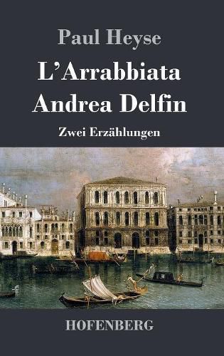 L'Arrabbiata / Andrea Delfin: Zwei Erzahlungen