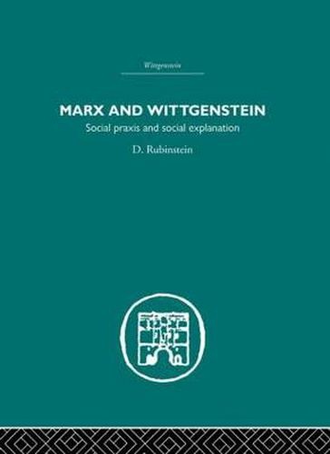 Cover image for Marx and Wittgenstein: Social Praxis and Social Explanation