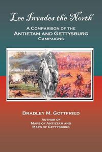 Cover image for Lee Invades the North: A Comparison of the Antietam and Gettysburg Campaigns