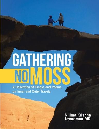 Cover image for Gathering No Moss: A Collection of Essays and Poems on Inner and Outer Travels