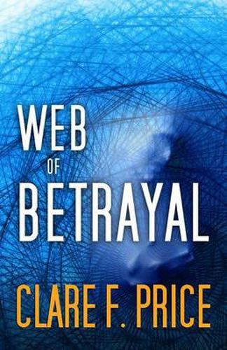 Cover image for Web of Betrayal: There's No Hiding in Cyberspace
