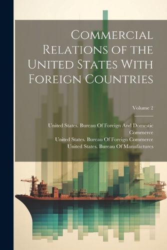 Cover image for Commercial Relations of the United States With Foreign Countries; Volume 2