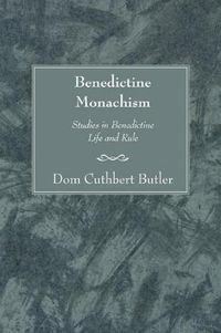 Cover image for Benedictine Monachism, Second Edition: Studies in Benedictine Life and Rule