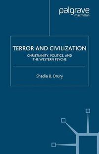 Cover image for Terror and Civilization: Christianity, Politics and the Western Psyche