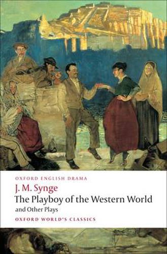 Cover image for The Playboy of the Western World and Other Plays: Riders to the Sea; The Shadow of the Glen; The Tinker's Wedding; The Well of the Saints; The Playboy of the Western World; Deirdre of the Sorrows