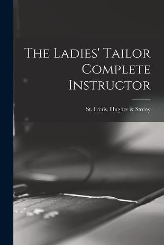 Cover image for The Ladies' Tailor Complete Instructor