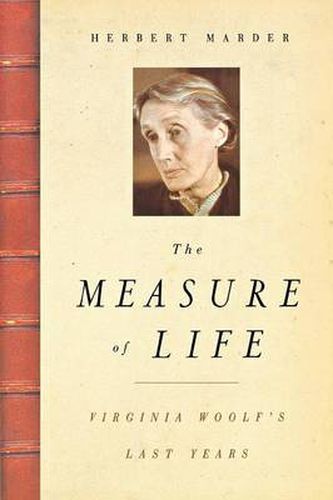 Cover image for The Measure of Life: Virginia Woolf's Last Years