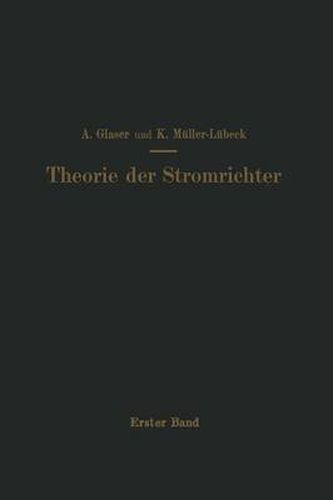 Einfuhrung in Die Theorie Der Stromrichter: Erster Band Elektrotechnische Grundlagen