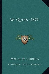 Cover image for My Queen (1879)