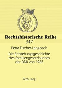 Cover image for Die Entstehungsgeschichte des Familiengesetzbuches der DDR von 1965