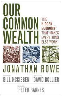 Cover image for Our Common Wealth: The Hidden Economy That Makes Everything Else Work