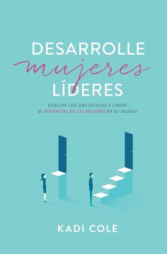 Cover image for Desarrolle Mujeres Lideres: Atraviese Los Campos Minados Y Libere El Potencial de Las Mujeres En Su Iglesia