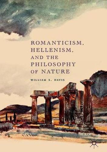 Cover image for Romanticism, Hellenism, and the Philosophy of Nature