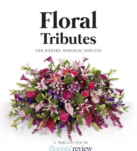 Cover image for Floral Tributes: For Modern Memorial Services