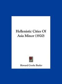 Cover image for Hellenistic Cities of Asia Minor (1920)