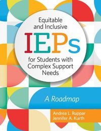 Cover image for Equitable and Inclusive IEPs for Students with Complex Support Needs: A Roadmap