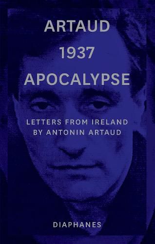 Artaud 1937 Apocalypse - Letters from Ireland August to 21 September 1937