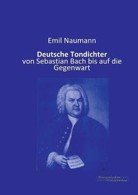 Cover image for Deutsche Tondichter: von Sebastian Bach bis auf die Gegenwart