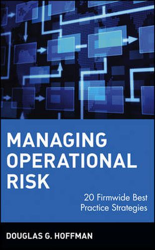 Cover image for Managing Operational Risk: 20 Firmwide Best Practice Strategies