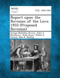 Cover image for Report Upon the Revision of the Laws 1933 (Proposed Revision)