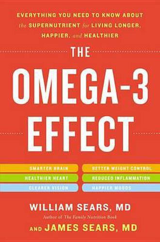 Cover image for The Omega-3 Effect: Everything You Need to Know about the Supernutrient for Living Longer, Happier, and Healthier